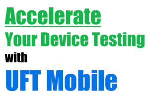 Accelerate Device Testing with UFT Mobile